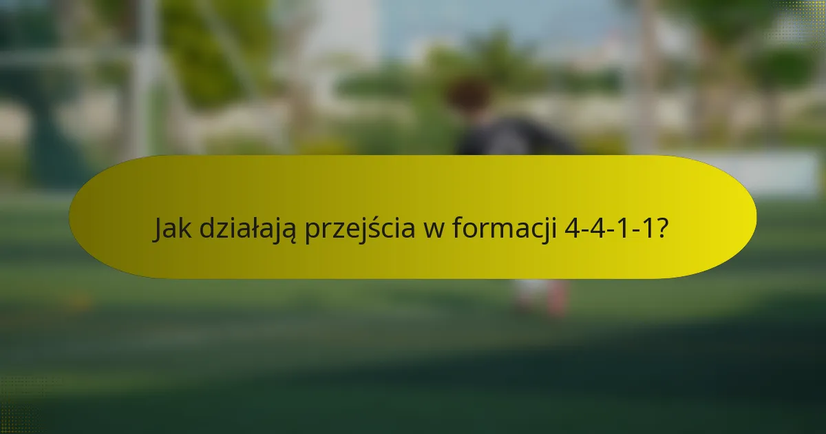 Jak działają przejścia w formacji 4-4-1-1?