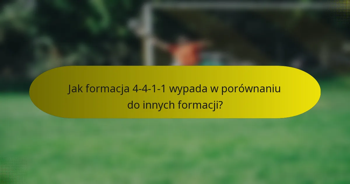Jak formacja 4-4-1-1 wypada w porównaniu do innych formacji?