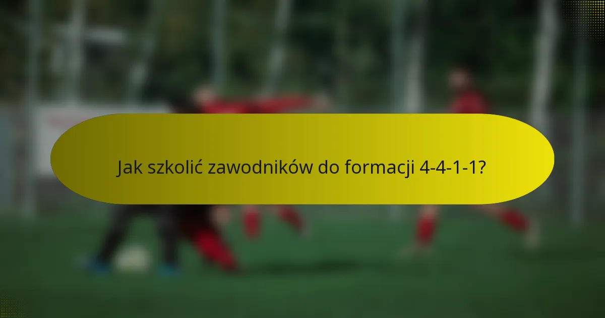 Jak szkolić zawodników do formacji 4-4-1-1?