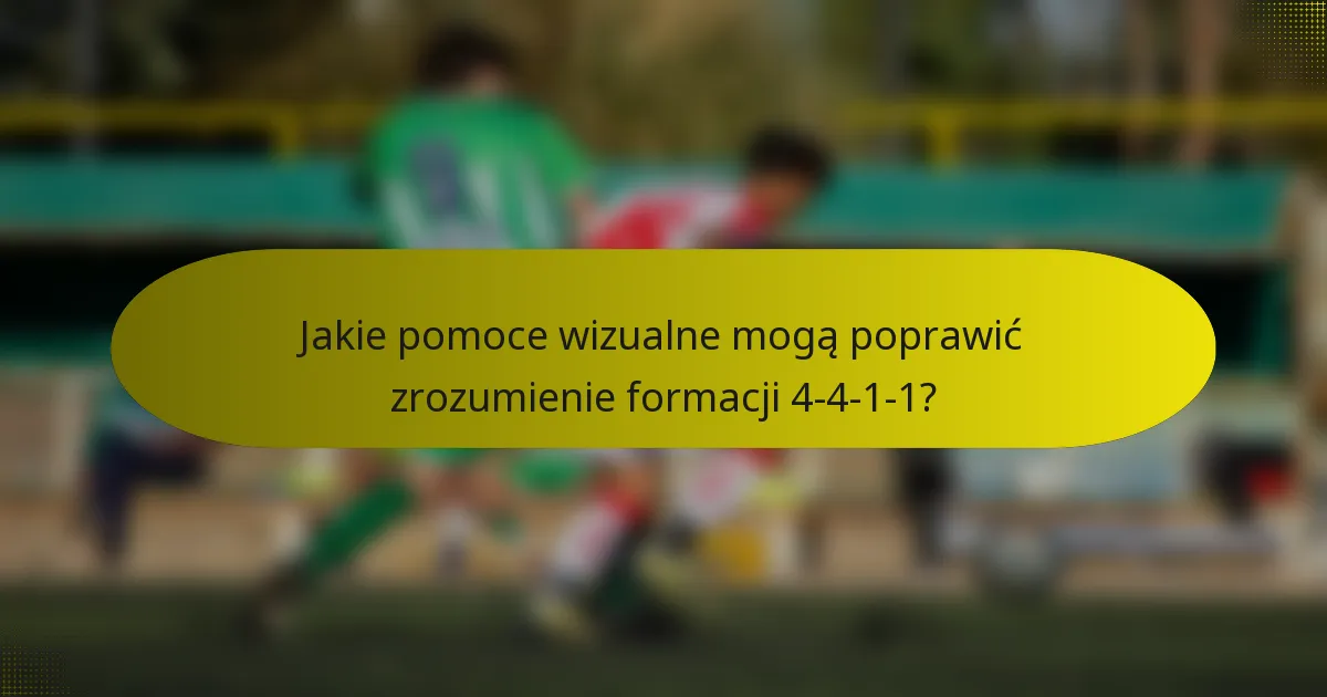Jakie pomoce wizualne mogą poprawić zrozumienie formacji 4-4-1-1?