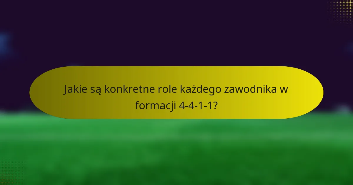 Jakie są konkretne role każdego zawodnika w formacji 4-4-1-1?