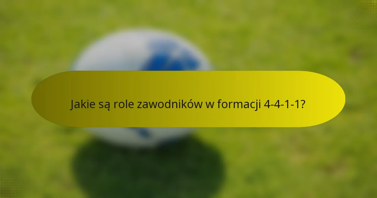 Jakie są role zawodników w formacji 4-4-1-1?